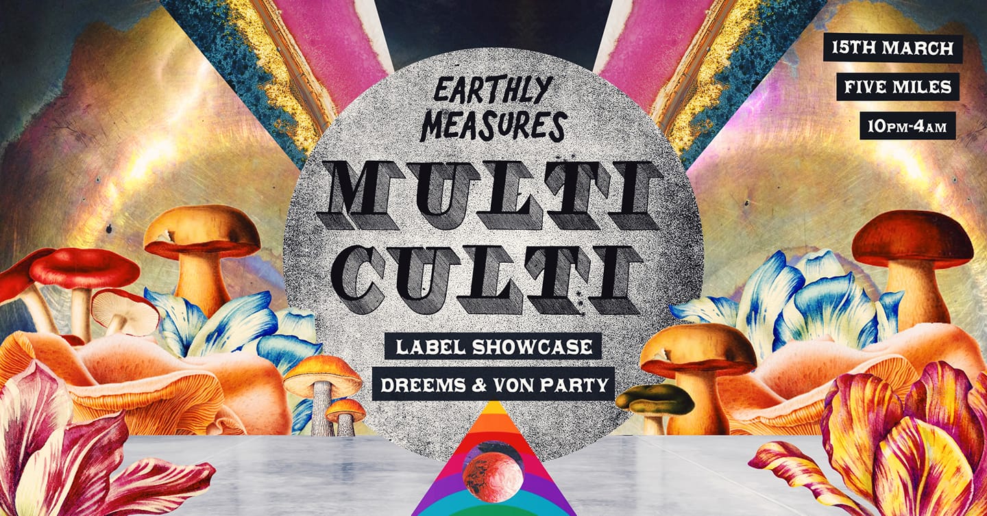 Earthly Measures #14 presents Multi Culti (Dreems & Von Party) (15/03/19)