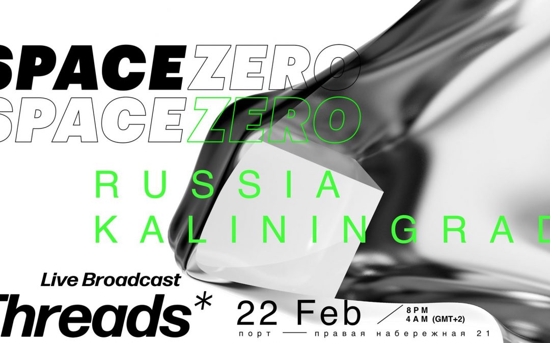 Threads* livestream from Space.Zero Russia – 22-Feb-20
