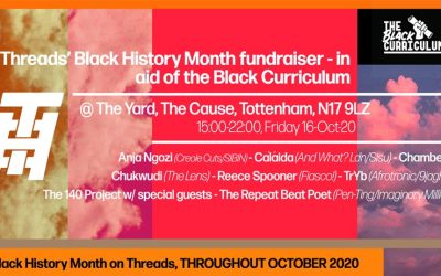 Threads Black History Month Fundraiser Event in aid of the Black Curriculum – 16-Oct-20